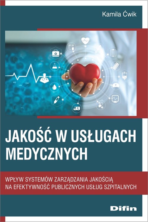 Image of Jakość w usługach medycznych Wpływ systemów zarządzania jakością na efektywność publicznych usług szpitalnych