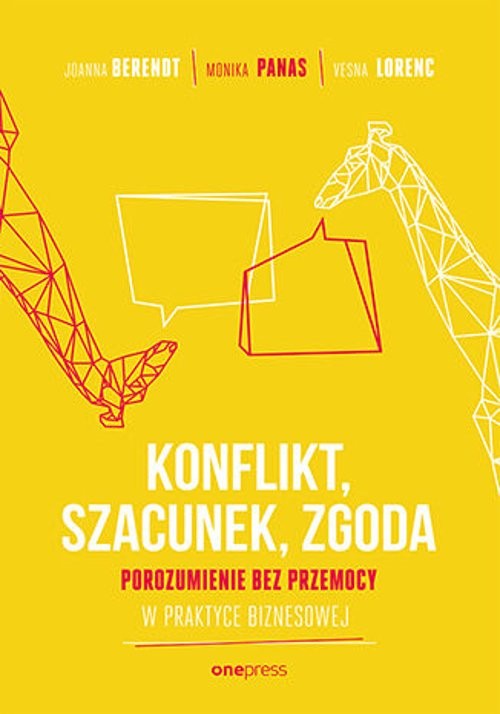 Image of Konflikt, szacunek, zgoda Porozumienie bez przemocy w praktyce biznesowej