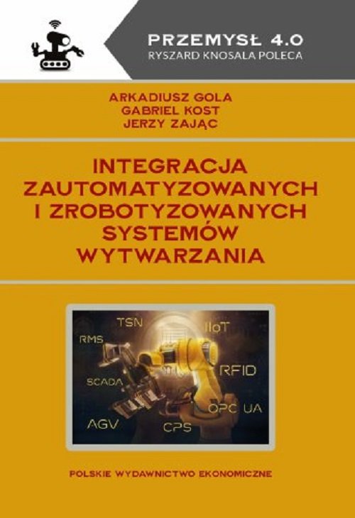 Image of Integracja zautomatyzowanych i zrobotyzowanych systemów wytwarzania