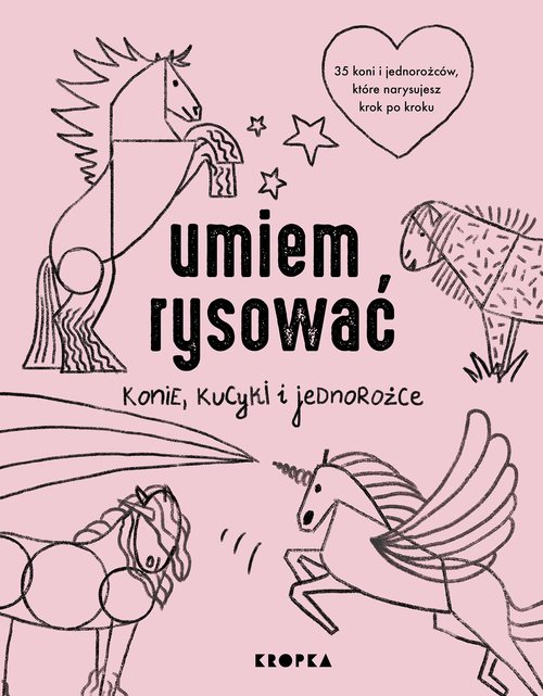 Image of Umiem rysować konie kucyki i jednorożce