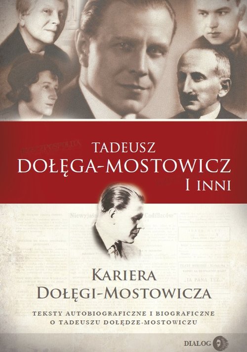Image of Kariera Dołęgi-Mostowicza Teksty autobiograficzne i biograficzne o Tadeuszu Dołędze-Mostowiczu