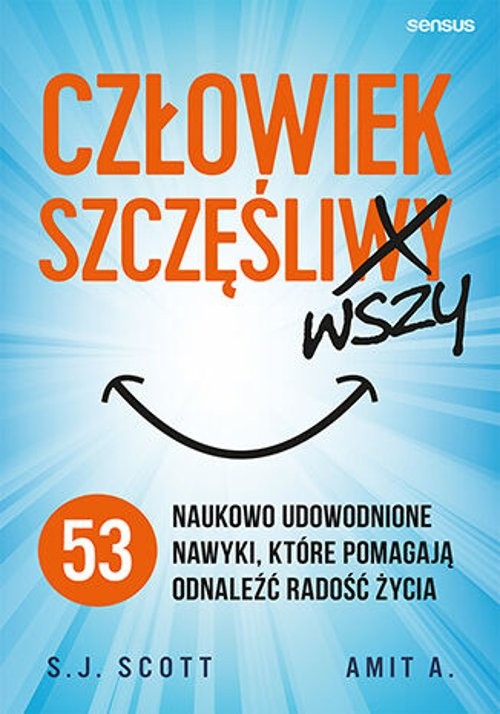 Image of Człowiek szczęśliwszy 53 naukowo udowodnione nawyki, które pomagają odnaleźć radość życia