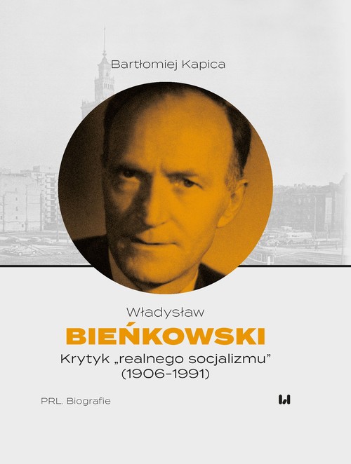 Image of Władysław Bieńkowski - krytyk „realnego socjalizmu” (1906-1991)