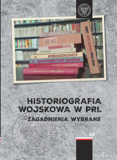 Image of Historiografia wojskowa w PRL Zagadnienia wybrane
