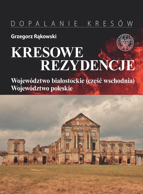 Image of Kresowe rezydencje Tom 3 Województwo białostockie (część wschodnia) i woj. Poleskie