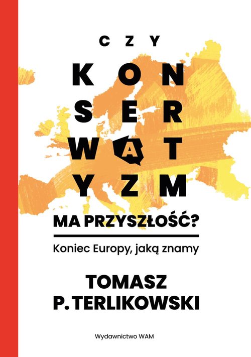Image of Czy konserwatyzm ma przyszłość? Koniec Europy, jaką znamy
