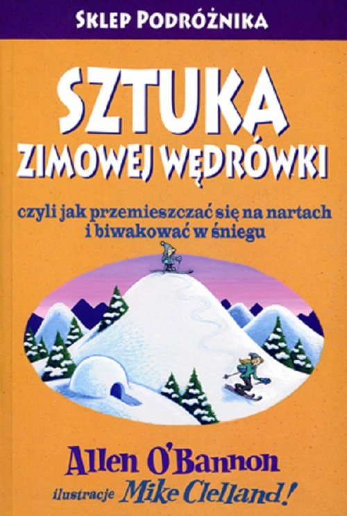 Image of Sztuka zimowej wędrówki czyli jak przemieszczać się na nartach i biwakować w śniegu