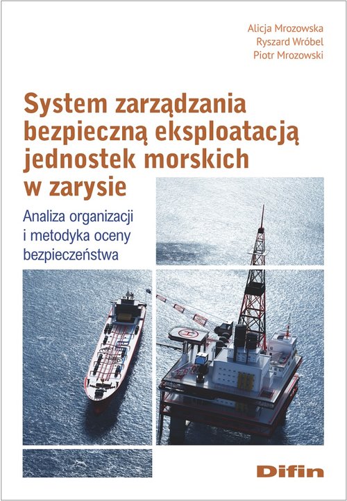 Image of System zarządzania bezpieczną eksploatacją jednostek morskich w zarysie Analiza organizacji i metodyka oceny bezpieczeństwa