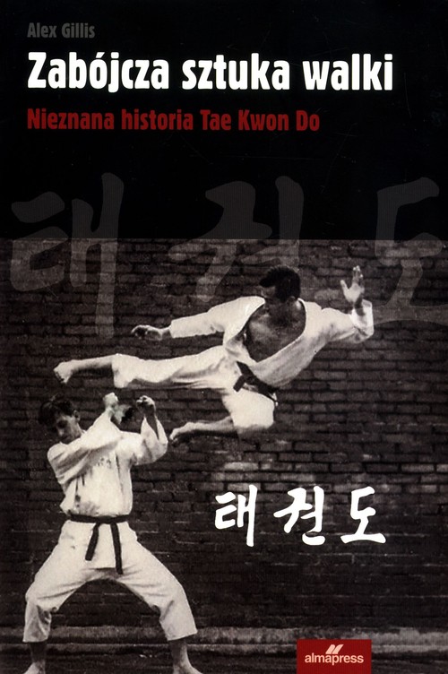 Image of Zabójcza sztuka walki Nieznana historia Tae Kwon Do