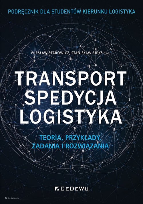 Image of Transport, spedycja, logistyka. Teoria, przykłady, zadania i rozwiązania. Podręcznik dla studentów kierunku logistyka