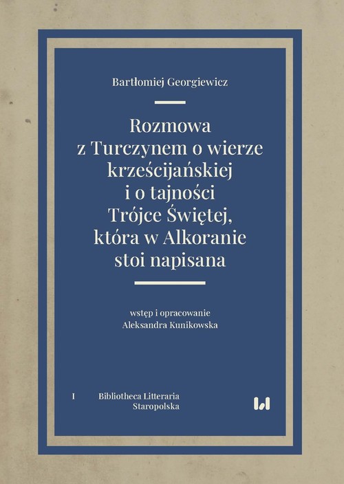 Image of Rozmowa z Turczynem o wierze krześcijańskiej i o tajności Trójce Świętej, która w Alkoranie stoi napisana Bibliotheca Litteraria. Tom I. Staropolska