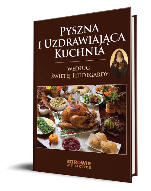 Image of Pyszna i uzdrawiająca kuchnia według Świętej Hildegardy