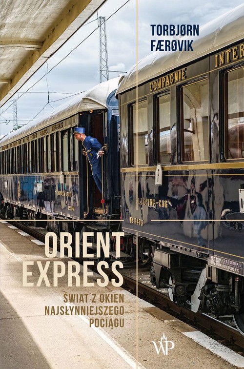 Image of Orient Express Świat z okien najsłynniejszego pociągu