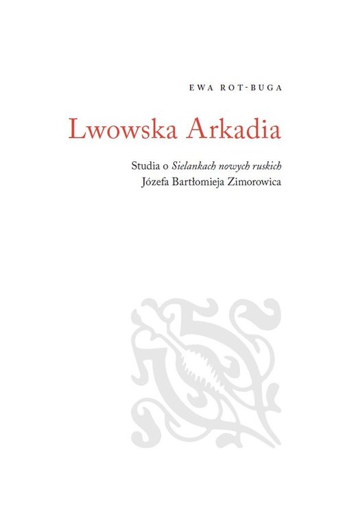 Image of Lwowska Arkadia Studia o sielankach nowych ruskich Józefa Bartłomieja Zimorowica