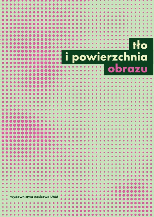 Image of Tło i powierzchnia obrazu Studia z teorii i historii badań nad sztuką