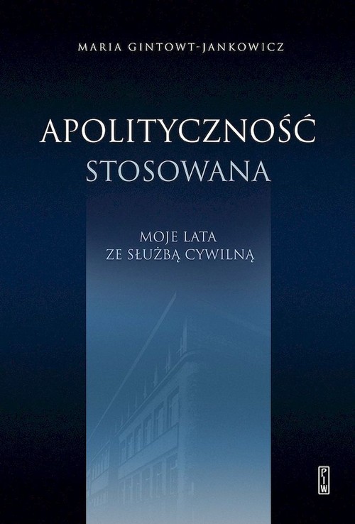 Image of Apolityczność stosowana. Moje lata ze służbą cywilną