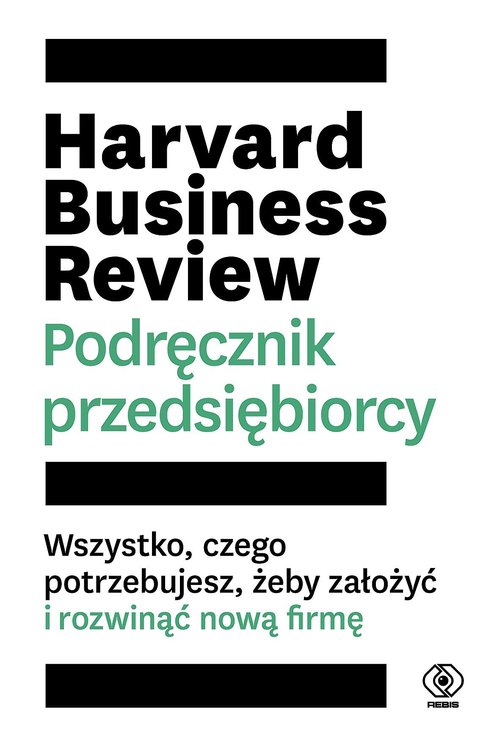 Image of Harvard Business Review Podręcznik przedsiębiorcy Wszystko, czego potrzebujesz, żeby założyć i rozwinąć nową firmę