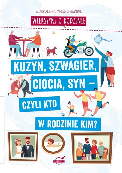 Image of Wierszyki o rodzinie Kuzyn, szwagier, ciocia, syn - czyli kto w rodzinie kim?