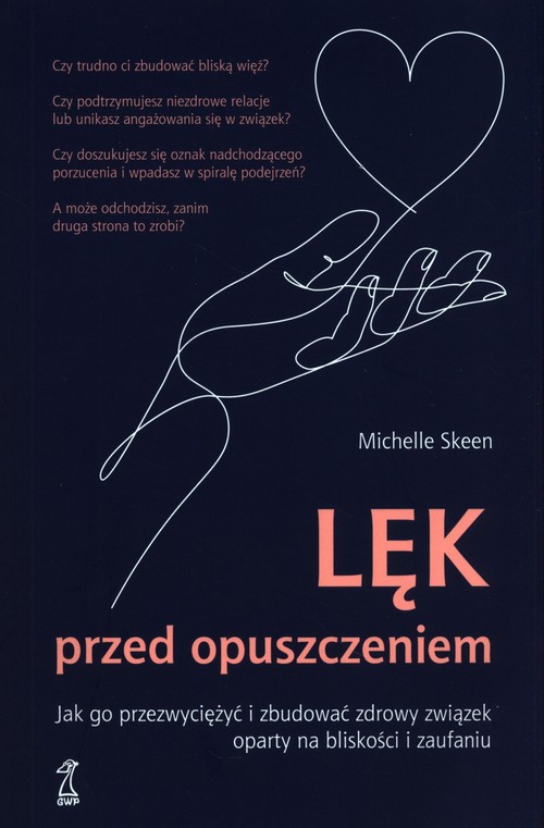 Image of Lęk przed opuszczeniem Jak go przezwyciężyć i zbudować zdrowy związek oparty na bliskości i zaufaniu