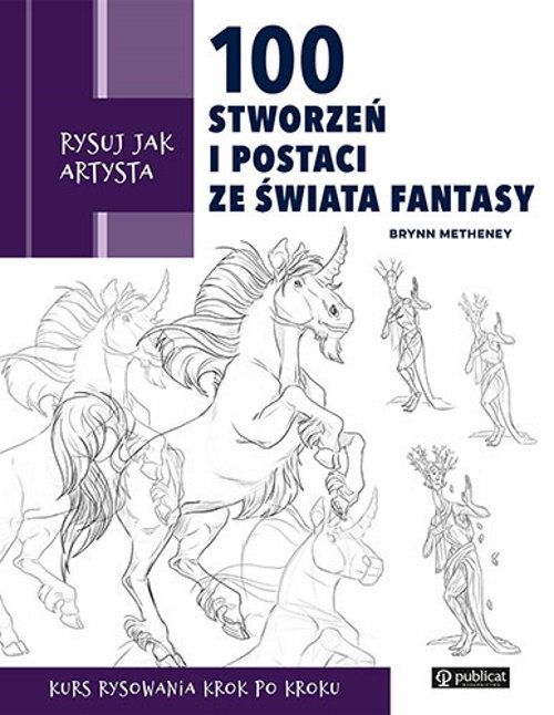 Image of Rysuj jak artysta. 100 stworzeń i postaci ze świata fantasy