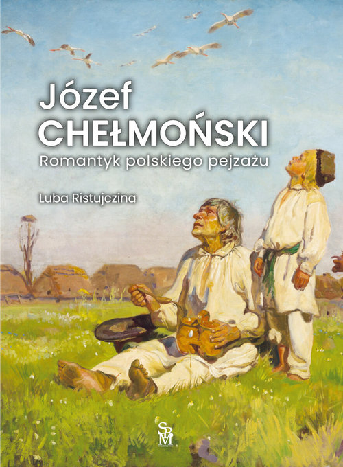 Image of Józef Chełmoński Romantyk polskiego pejzażu