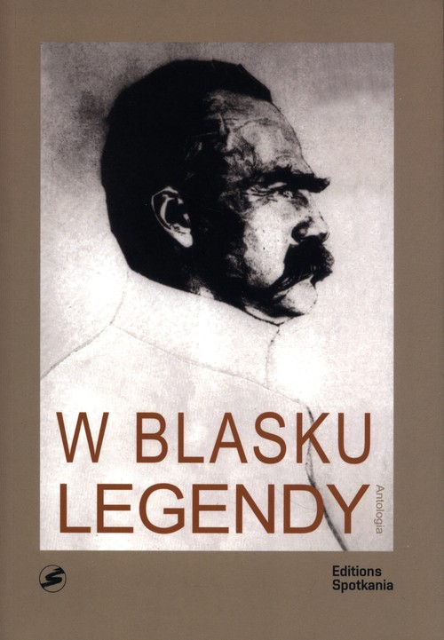 Image of W blasku legendy. Kronika poetycka życia Józefa Piłsudskiego