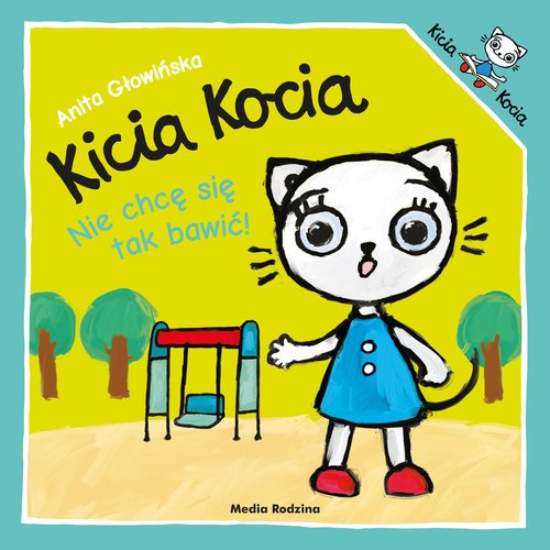 Image of Kicia Kocia. Nie chcę się tak bawić
