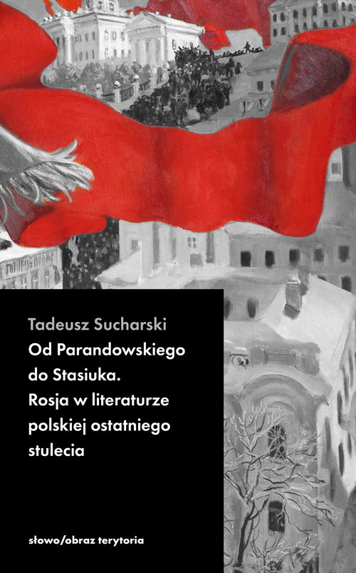 Image of Od Parandowskiego do Stasiuka. Rosja w literaturze polskiej