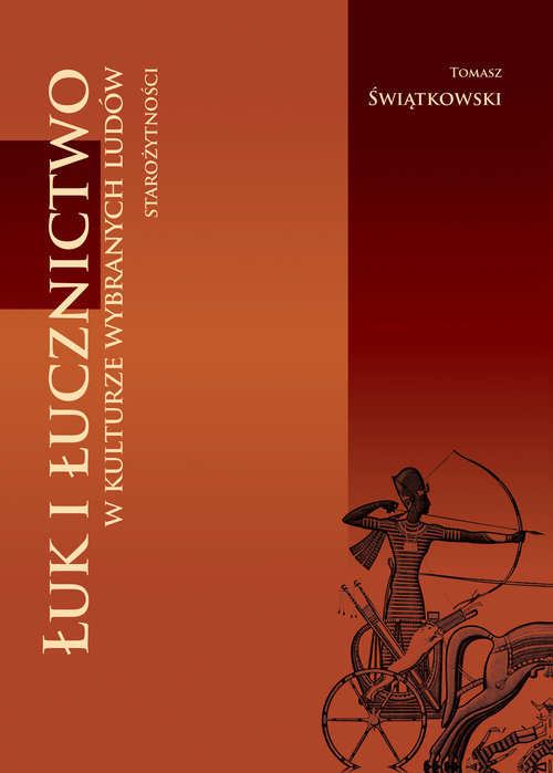 Image of Łuk i łucznictwo w kulturze wybranych ludów starożytności