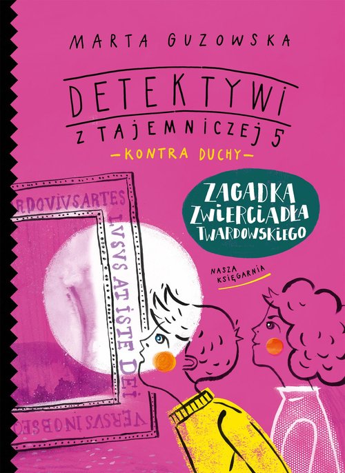Image of Zagadka zwierciadła Twardowskiego. Detektywi z Tajemniczej 5 kontra duchy