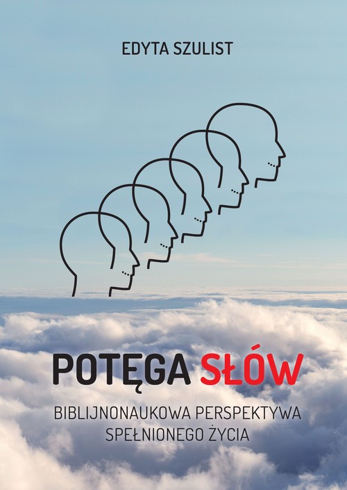 Image of Potęga słów. Biblijno-naukowa perspektywa spełnionego życia Potęga słów. Biblijno-naukowa perspektywa spełnionego życia
