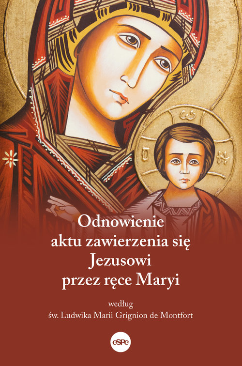 Image of Odnowienie aktu zawierzenia się Jezusowi przez ręce Maryi Według św. Ludwika Marii Grignion de Montfort