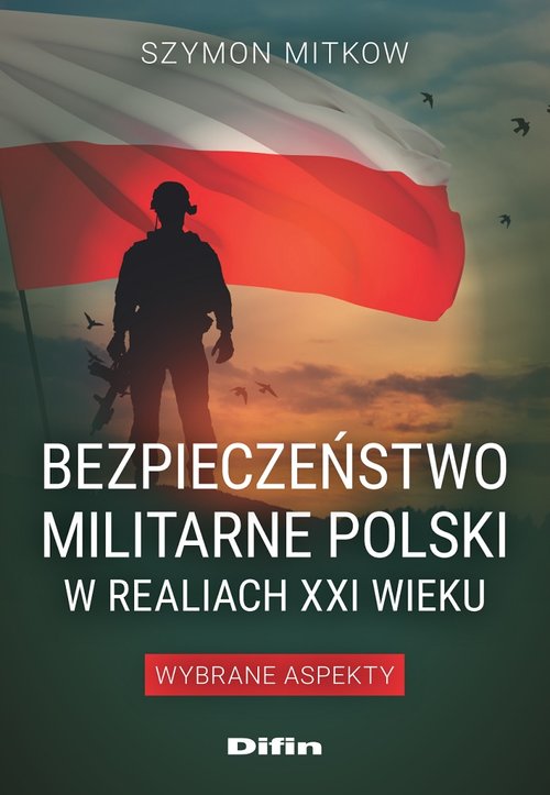 Image of Bezpieczeństwo militarne Polski w realiach XXI wieku Wybrane aspekty