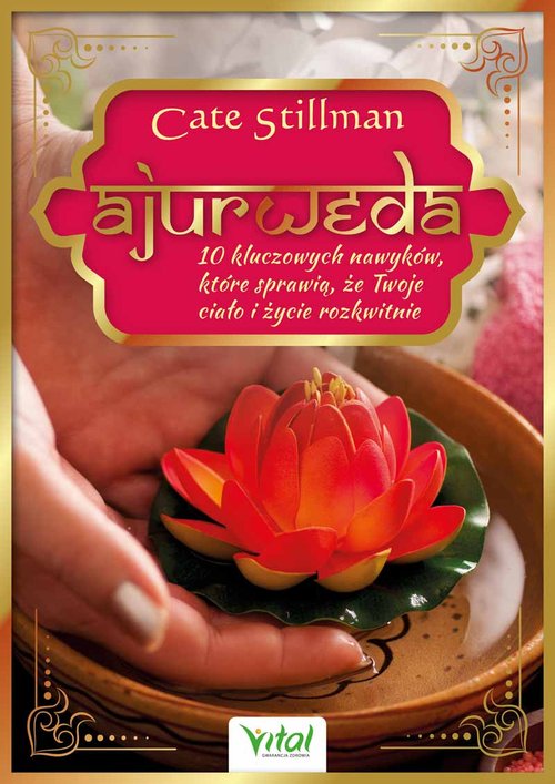 Image of Ajurweda 10 kluczowych nawyków, które sprawią, że twoje ciało i życie rozkwitną