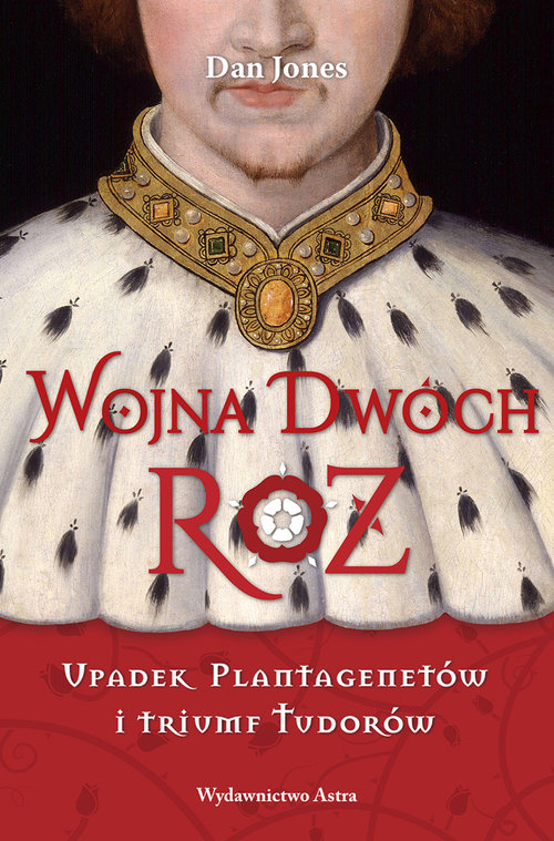 Image of Wojna Dwóch Róż Upadek Plantagenetów i triumf Tudorów