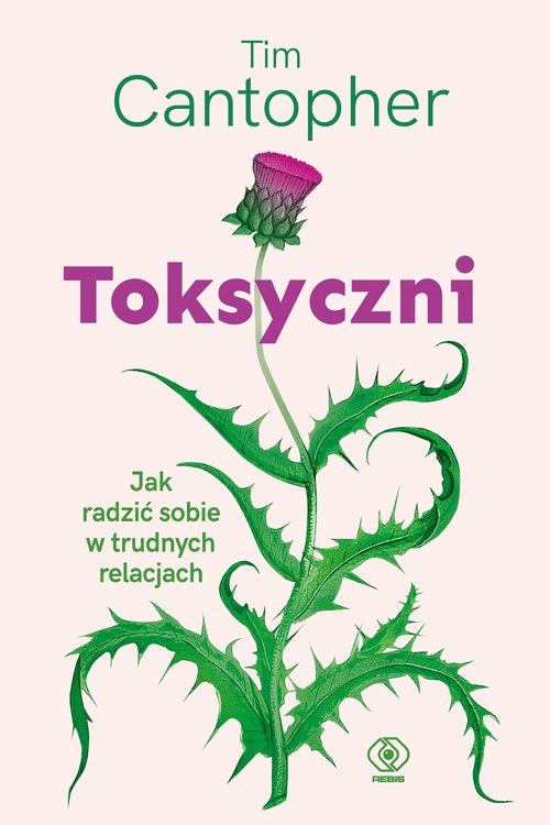 Image of Toksyczni. Jak radzić sobie w trudnych relacjach