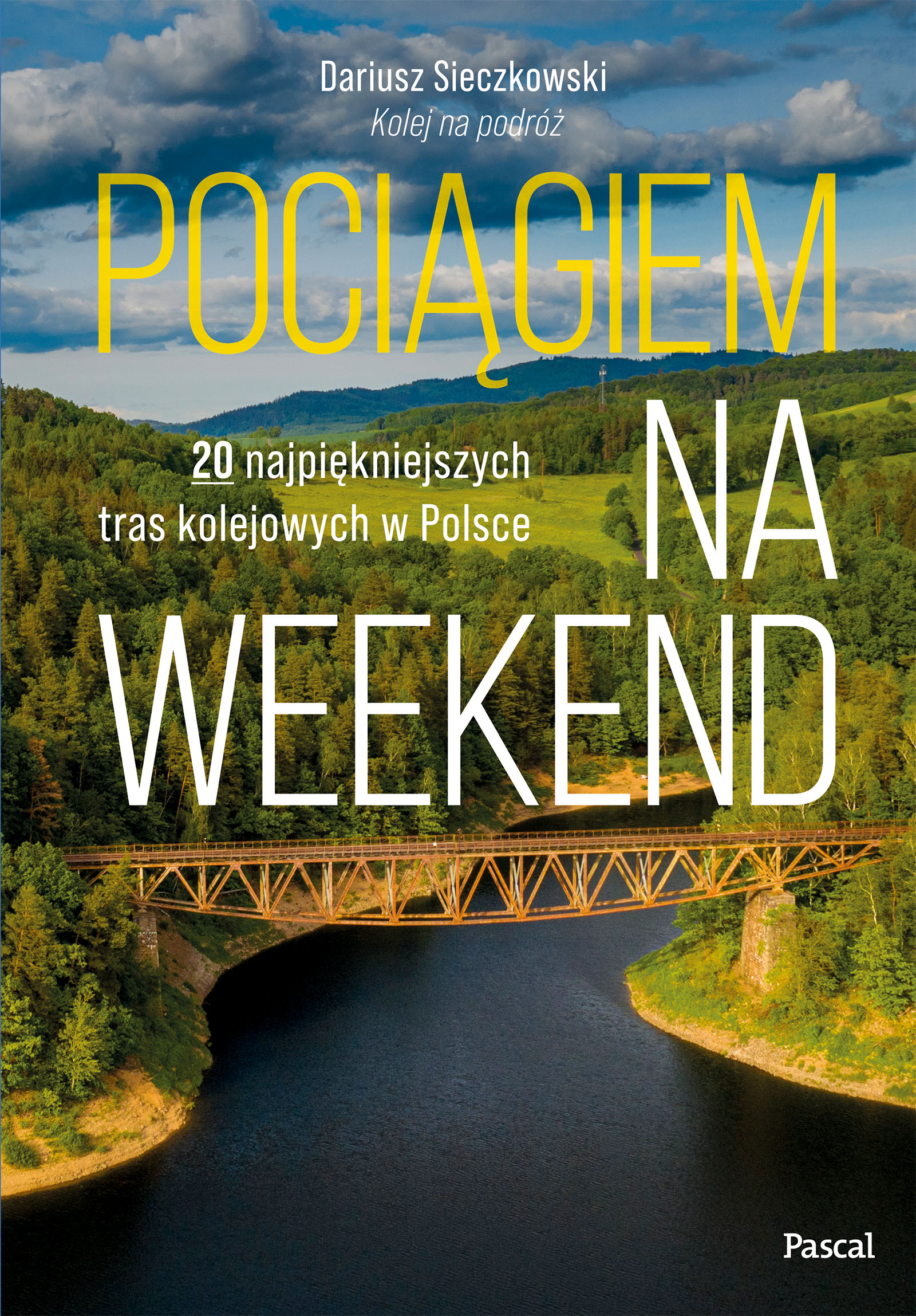 Image of Pociągiem na weekend. 20 najpiękniejszych tras kolejowych w Polsce