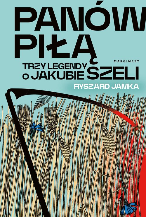 Image of Panów piłą Trzy legendy o Jakubie Szeli