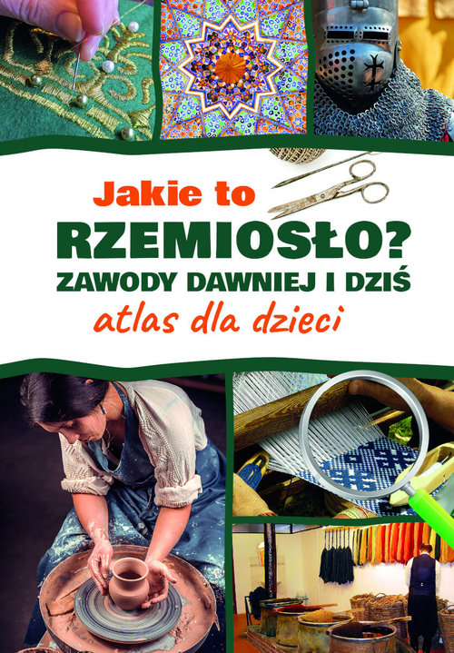 Image of Jakie to rzemiosło? Zawody dawniej i dziś Atlas dla dzieci