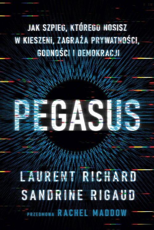 Image of Pegasus. Jak szpieg, którego nosisz w kieszeni, zagraża prywatności, godności i demokracji