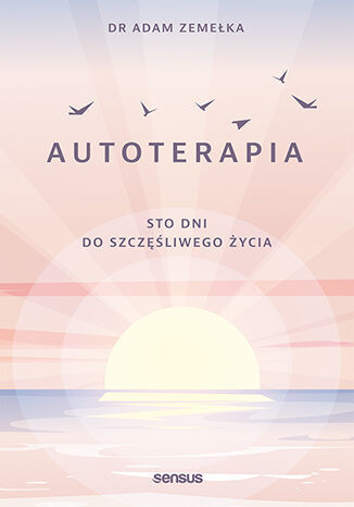 Image of Autoterapia. Sto dni do szczęśliwego życia