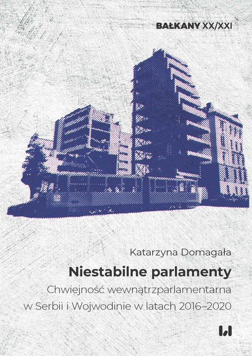 Image of Niestabilne parlamenty Chwiejność wewnątrzparlamentarna w Serbii i Wojewodinie w latach 2016–2020