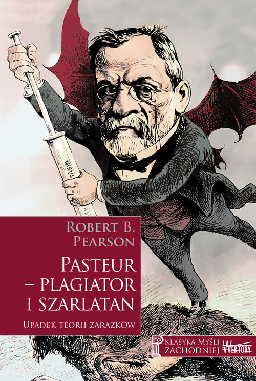Image of Pasteur - plagiator i szarlatan Upadek teorii zarazków