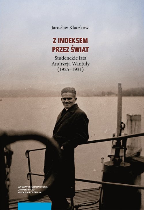 Image of Z indeksem przez świat Studenckie lata Andrzeja Wantuły (1925-1931)