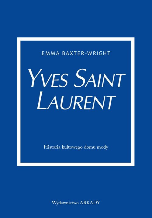 Image of Yves Saint Laurent Historia kultowego domu mody