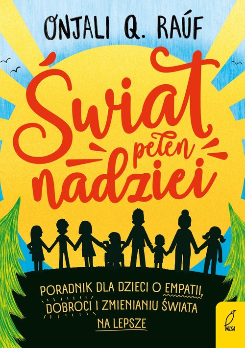 Image of Świat pełen nadziei Poradnik dla dzieci o empatii, dobroci i zmienianiu świata na lepsze