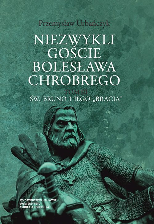 Image of Niezwykli goście Bolesława Chrobrego Tom 3 Tom 3 Św. Bruno i jego „bracia”