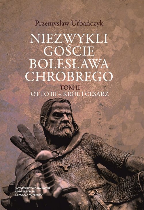 Image of Niezwykli goście Bolesława Chrobrego Tom 2 Otto III - Król i cesarz