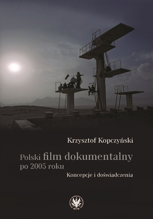 Image of Polski film dokumentalny po 2005 roku. Koncepcje i doświadczenia