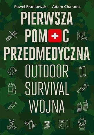 Image of Pierwsza pomoc przedmedyczna. Outdoor - survival - wojna